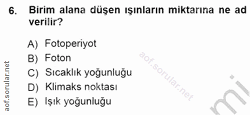 6. soru: Birim alana düşen ışınların miktarına ne ad verilir? A) Fotoperiyot B) Foton C) Sıcaklık yoğunluğu So, rular.net D) K…