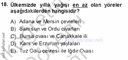 18. soru: Ülkemizde yıllık yağışı en az olan yöreler aşağıdakilerden hangisidir? A) Adana ve Mersin çevreleri B) Samsun ve Ordu…