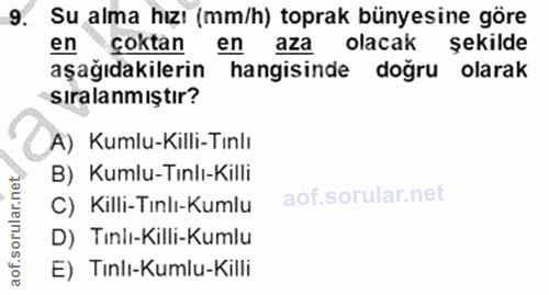 9. soru: Su alma hızı (mm/h) toprak bünyesine göre en çoktan en aza olacak şekilde aşağıdakilerin hangisinde doğru olarak sıra…