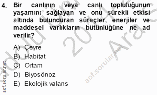 4. soru: Bir canlinin veya canil topluluğunun yaşamını" sağlayan ve onu sürekli etkisi altında bulunduran süreçler, enerjiler…