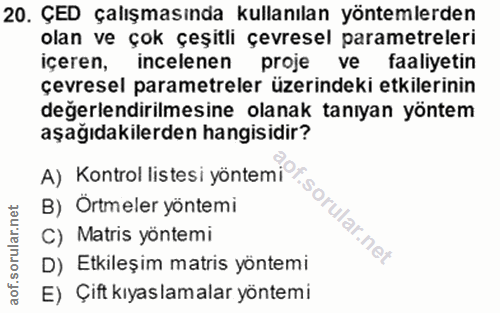 20. soru: ÇED çalışmasında kullanılan yöntemlerden olan ve çok çeşitli çevresel parametreleri içeren, incelenen proje ve faaliy…