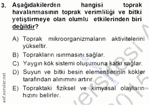 3. soru: Aşağıdakilerden hangisi toprak havalanmasının toprak verimliliği ve bitki yetiştirmeye olan olumlu etkilerinden biri…