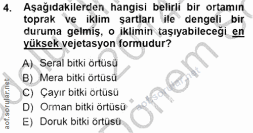 4. soru: Aşağıdakilerden hangisi belirli bir ortamın toprak ve iklim şartları ile dengeli bir duruma gelmiş, o iklimin taşıyab…