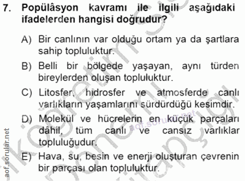 7. soru: Popülâsyon kavramı ile ilgili aşağıdaki ifadelerden hangisi doğrudur? A) Bir canlının var olduğu ortam ya da şartlara…