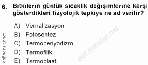 6. soru: Bitkilerin günlük sıcaklık değişimlerine karşı gösterdikleri fizyolojik tepkiye ne ad verilir? A) Vernalizasyon B) Fo…