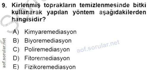 9. soru: Kirlenmiş toprakların temizlenmesinde bitki kullanarak yapılan yöntem aşağıdakilerden hangisidir? A) Kimyaremediasyon…