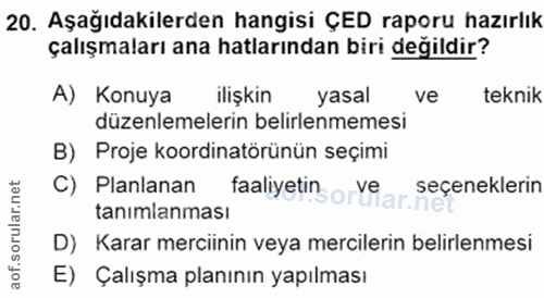 20. soru: Aşağıdakilerden hangisi ÇED raporu hazırlık çalışmaları ana hatlarından biri değildir? A) Konuya ilişkin yasal ve tek…