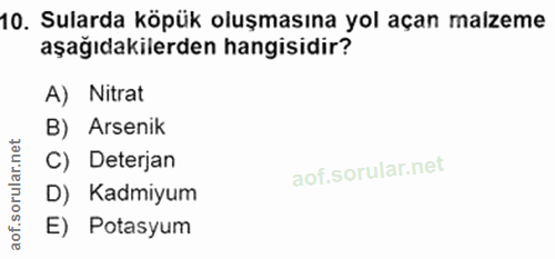 10. soru: Sularda köpük oluşmasına yol açan malzeme aşağıdakilerden hangisidir? A) Nitrat B) Arsenik lar.net C) Deterjan oru D)…