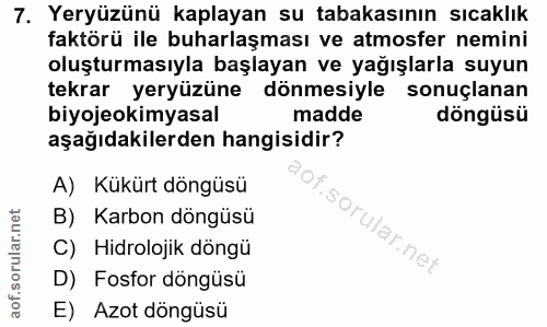 7. soru: Yeryüzünü kaplayan su tabakasının sıcaklık faktörü ile buharlaşması ve atmosfer nemini oluşturmasıyla başlayan ve yağ…