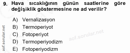 9. soru: Hava sıcaklığının günün saatlerine göre değişiklik göstermesine ne ad verilir? A) Vernalizasyon B) Termoperiyot C) Fo…