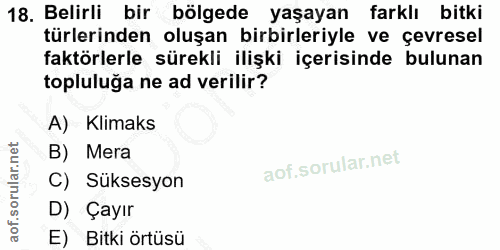 18. soru: Belirli bir bölgede yaşayan farklı bitki türlerinden oluşan birbirleriyle ve çevresel faktörlerle sürekli ilişki içer…