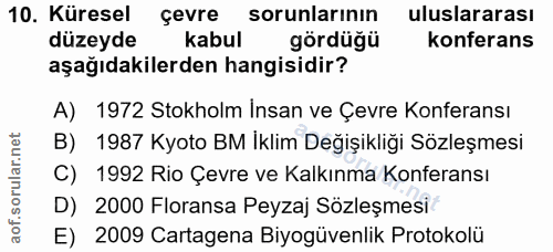 10. soru: Küresel çevre sorunlarinın uluslararası düzeyde kabul gördüğü konferans aşağıdakilerden hangisidir? A) 1972 Stokholm…