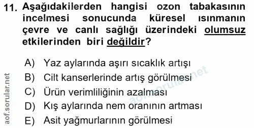 11. soru: Aşağıdakilerden hangisi ozon tabakasının incelmesi sonucunda küresel ısınmanın çevre ve canlı sağlığı üzerindeki olum…