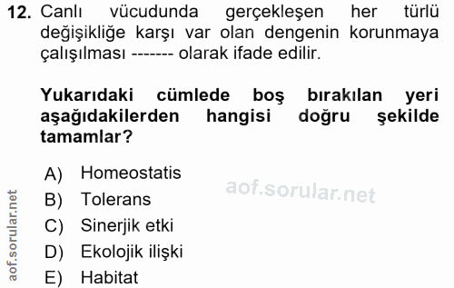 12. soru: Canli vücudunda gerçekleşen her türlü değişikliğe karşı var olan dengenin korunmaya çalışılması -- olarak ifade edili…