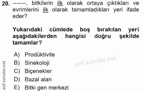 20. soru: -, bitkilerin ilk olarak ortaya çıktıkları ve evrimlerini ilk olarak tamamladıkları yeri ifade eder? Yukarıdaki cümle…