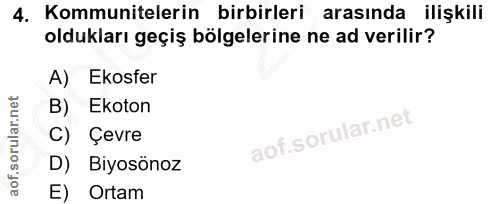4. soru: Kommunitelerin birbirleri arasında ilişkili oldukları geçiş bölgelerine ne ad verilir? A) Ekosfer B) Ekoton C) Çevre…