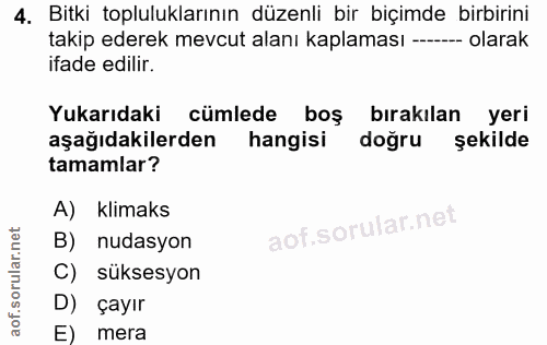 4. soru: Bitki topluluklarının düzenli bir biçimde birbirini takip ederek mevcut alanı kaplaması ---- olarak ifade edilir. Yuk…