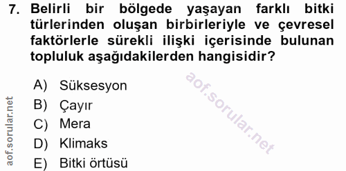 7. soru: Belirli bir bölgede yaşayan farklı bitki türlerinden oluşan birbirleriyle ve çevresel faktörlerle sürekli ilişki içer…