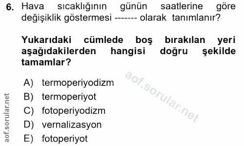 6. soru: Hava • sıcaklığının günün saatlerine göre değişiklik göstermesi ---- olarak tanımlanır? Yukarıdaki cümlede boş bırakı…