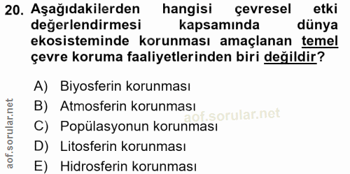 20. soru: Aşağıdakilerden hangisi çevresel etki değerlendirmesi kapsamında dünya ekosisteminde korunması amaçlanan temel çevre…