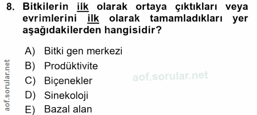 8. soru: Bitkilerin ilk olarak ortaya çıktıkları veya evrimlerini ilk olarak tamamladıkları yer aşağıdakilerden hangisidir? A)…
