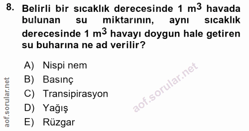 8. soru: Belirli bir sıcaklık derecesinde 1 m3 havada bulunan Su miktarının, ayni sıcaklık derecesinde 1 m3 havayı doygun hale…