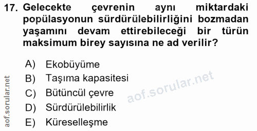 17. soru: Gelecekte çevrenin aynı miktardaki popülasyonun sürdürülebilirliğini bozmadan yaşamını devam ettirebileceği bir türün…