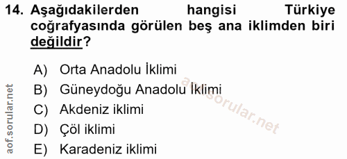 14. soru: Aşağıdakilerden hangisi Türkiye coğrafyasında görülen beş ana iklimden biri değildir? A) Orta Anadolu İklimi B) Güney…