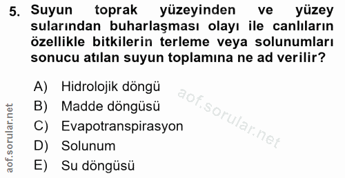 5. soru: Suyun toprak yüzeyinden ve yüzey sularından buharlaşması olayı ile canliların özellikle bitkilerin terleme veya solun…