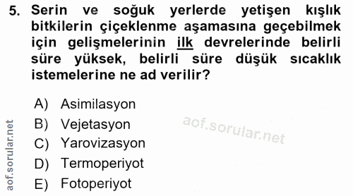 5. soru: Serin ve soğuk yerlerde yetişen kışlık bitkilerin çiçeklenme aşamasına geçebilmek için gelişmelerinin ilk devrelerind…