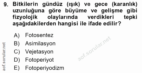 9. soru: Bitkilerin gündüz (ışık) ve gece (karanlık) uzunluğuna göre büyüme ve gelişme gibi fizyolojik olaylarında verdikleri…