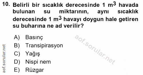10. soru: Belirli bir sıcaklık derecesinde 1 m3 havada bulunan su miktarının, aynl sıcaklık derecesinde 1 m3 havayı doygun hale…