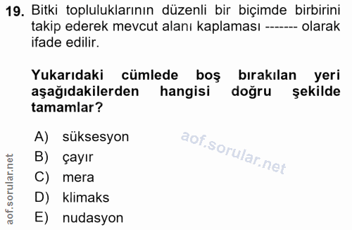 19. soru: Bitki topluluklarının düzenli bir biçimde birbirini takip ederek mevcut alanı kaplaması ---_- olarak ifade edilir. Yu…