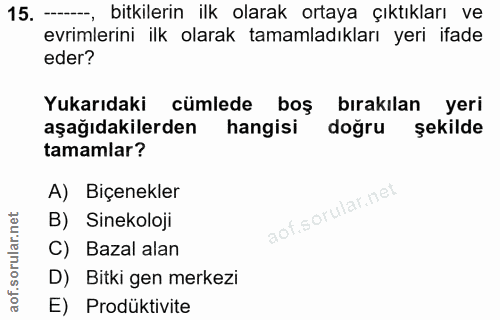 15. soru: ——, bitkilerin ilk olarak ortaya çıktıkları ve evrimlerini ilk olarak tamamladıkları yeri ifade eder? Yukarıdaki cüml…