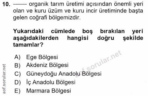 10. soru: - organik tarım üretimi açısından önemli yeri olan ve kuru üzüm ve kuru incir üretiminde başta gelen coğrafi bölgemiz…