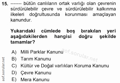 15. soru: - bütün canlıların ortak varlığı olan çevrenin sürdürülebilir çevre ve sürdürülebilir kalkınma ilkeleri doğrultusunda…