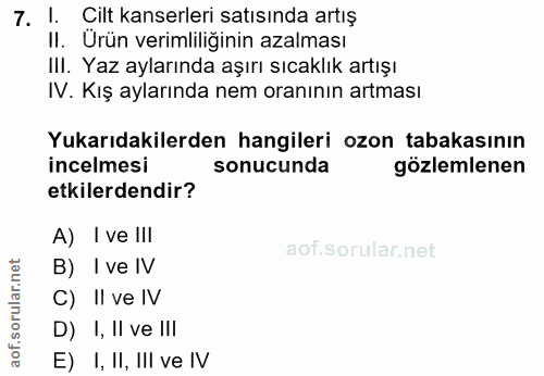 7. soru: 1. Cilt kanserleri satısında artış II. Ürün verimliliğinin azalması IlI. Yaz aylarında aşırı sıcaklık artışı IV. Kış…