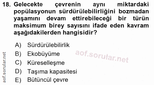 18. soru: Gelecekte çevrenin aynı miktardaki popülasyonun sürdürülebilirliğini bozmadan yaşamını devam ettirebileceği bir türün…