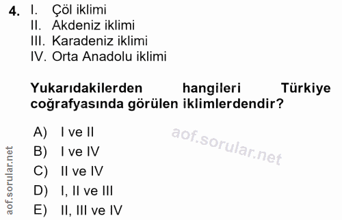 4. soru: I. Çöl iklimi II. Akdeniz iklimi Ill. Karadeniz iklimi IV. Orta Anadolu iklimi Yukarıdakilerden hangileri Türkiye coğ…
