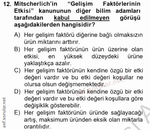 12. soru: Mitscherlich'in "Gelişim Faktörlerinin Etkisi" kanununun diğer bilim adamları tarafından kabul edilmeyen görüşü aşağı…