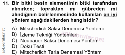 11. soru: Bir bitki besin elementinin bitki tarafından alınırken; topraktan mı gübreden mi alındığının belirlenmesinde kullanıl…