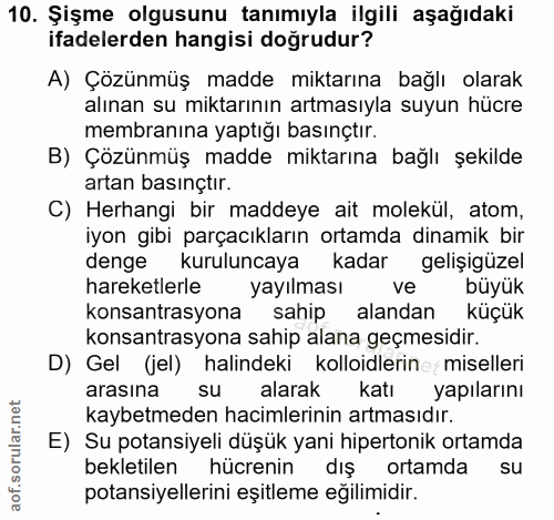 10. soru: Şişme olgusunu tanımıyla ilgili aşağıdaki ifadelerden hangisi doğrudur? A) Çözünmüş madde miktarına bağlı olarak alın…