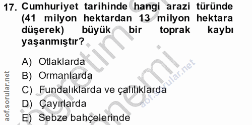 17. soru: Cumhuriyet tarihinde hangi arazi türünde (41 milyon hektardan 13 milyon hektara düşerek) büyük bir toprak kaybı yaşan…