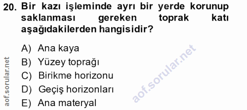 20. soru: Bir kazı işleminde ayrı bir yerde korunup saklanması gereken toprak katı aşağıdakilerden hangisidir? A) Ana kaya B) Y…
