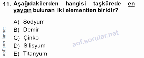 11. soru: Aşağıdakilerden hangisi taşkürede en yaygın bulunan iki elementten biridir? A) Sodyum B) Demir C) Çinko D) Silisyum E…