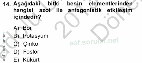 14. soru: Aşağıdaki bitki besin elementlerinden hangisi azot ile antagonistik etkileşim içindedir? A) Bor B) Potasyum C) Çinko…