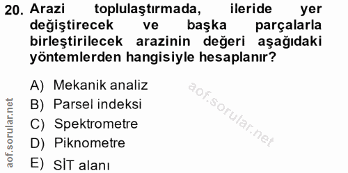 20. soru: Arazi toplulaştırmada, ileride yer degiştirecek ve başka parçalarla birleştirilecek arazinin değeri aşağıdaki yönteml…