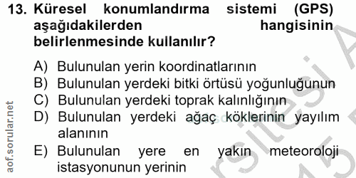 13. soru: Küresel konumlandırma sistemi (GPS) aşağıdakilerden hangisinin belirlenmesinde kullanılır? A) Bulunulan yerin koordin…