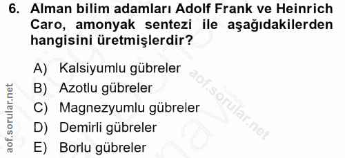 6. soru: Alman bilim adamları Adolf Frank ve Heinrich Caro, amonyak sentezi ile aşağıdakilerden hangisini üretmişlerdir? A) Ka…
