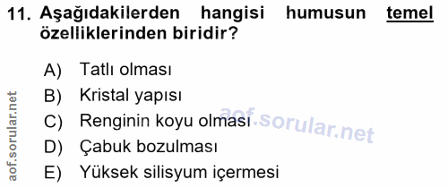 11. soru: Aşağıdakilerden hangisi humusun temel özelliklerinden biridir? A) Tatlı olması Renginin koyu olmasi Kristal yapısı C)…